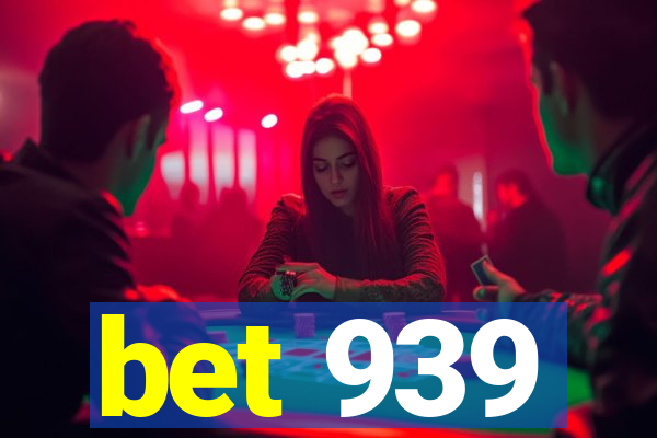 bet 939